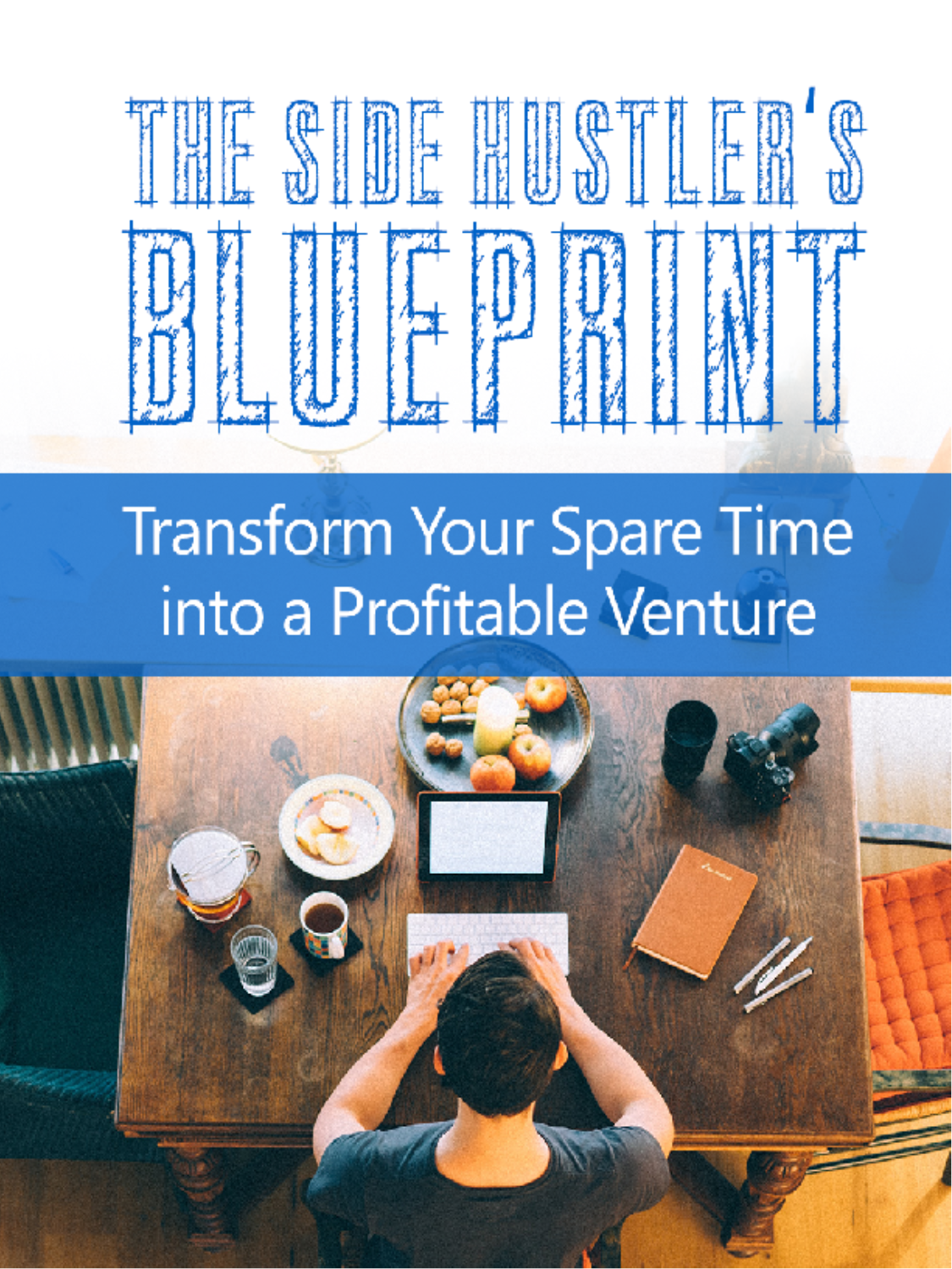 The Side Hustlers Blueprint (+Video Course)