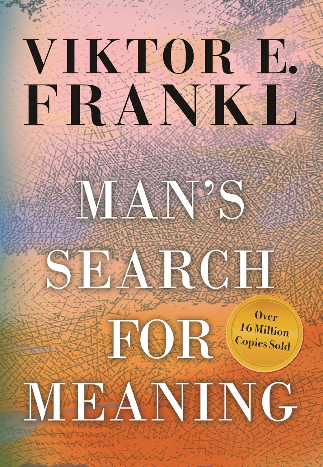 Man’s Search for Meaning by Viktor E Frankl